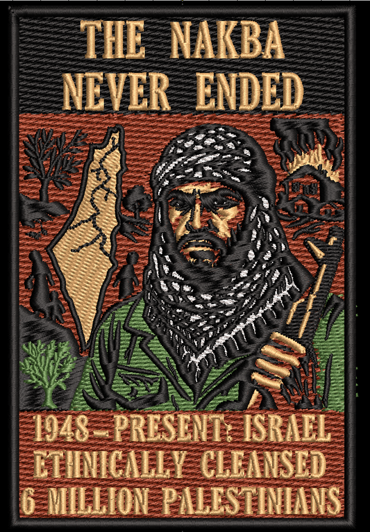 Nakba Never Ended Embroidered Patch